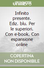 Infinito presente. Ediz. blu. Per le superiori. Con e-book. Con espansione online libro