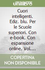 Cuori intelligenti. Ediz. blu. Per le Scuole superiori. Con e-book. Con espansione online. Vol. 3A-3B libro usato