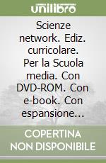 Scienze network. Ediz. curricolare. Per la Scuola media. Con DVD-ROM. Con e-book. Con espansione online. Vol. 1 libro