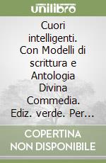 Cuori intelligenti. Con Modelli di scrittura e Antologia Divina Commedia. Ediz. verde. Per le Scuole superiori. Con e-book. Con espansione online. Vol. 1 libro usato