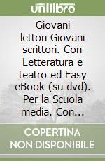 Giovani lettori-Giovani scrittori. Con Letteratura e teatro ed Easy eBook (su dvd). Per la Scuola media. Con ebook. Con espansione online. Con DVD-ROM. Vol. 2 libro