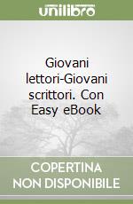 Giovani lettori-Giovani scrittori. Con Easy eBook  libro