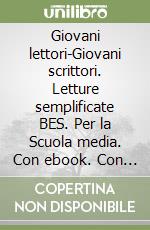 Giovani lettori-Giovani scrittori. Letture semplificate BES. Per la Scuola media. Con ebook. Con espansione online libro