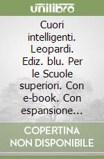 Cuori intelligenti. Leopardi. Ediz. blu. Per le Scuole superiori. Con e-book. Con espansione online libro