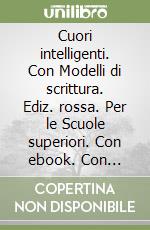 Cuori intelligenti. Con Modelli di scrittura. Ediz. rossa. Per le Scuole superiori. Con ebook. Con espansione online. Vol. 1A-1B libro usato