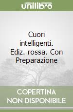 Cuori intelligenti. Ediz. rossa. Con Preparazione  libro