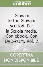 Giovani lettori-Giovani scrittori. Per la Scuola media. Con ebook. Con DVD-ROM. Vol. 2 libro