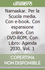 Namaskar. Per la Scuola media. Con e-book. Con espansione online. Con DVD-ROM. Con Libro: Agenda 2030. Vol. 1 libro