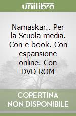 Namaskar.. Per la Scuola media. Con e-book. Con espansione online. Con DVD-ROM libro