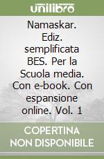 Namaskar. Ediz. semplificata BES. Per la Scuola media. Con e-book. Con espansione online. Vol. 1 libro