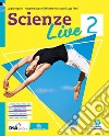 Scienze live. Ediz. curricolare. Per la Scuola media. Con e-book. Con espansione online. Vol. 2 libro