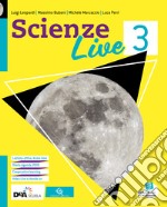 Scienze live. Ediz. curricolare. Per la Scuola media. Con e-book. Con espansione online. Vol. 3 libro