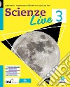 Scienze live. Ediz. curricolare. Per la Scuola media. Con e-book. Con espansione online. Vol. 3 libro