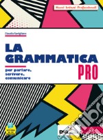 Grammatica pro. Per il biennio delle Scuole superiori. Con e-book. Con espansione online libro