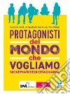 Protagonisti del mondo che vogliamo volume. Per la Scuola media. Con e-book. Con espansione online