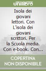 Isola dei giovani lettori. Con L'isola dei giovani scrittori. Per la Scuola media. Con e-book. Con espansione online. Con DVD-ROM (L'). Vol. 2 libro