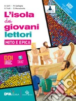 Isola dei giovani lettori. Con L'isola dei giovani scrittori, L'isola dei giovani lettori e Mito e epica. Per la Scuola media. Con e-book. Con espansione online (L') libro