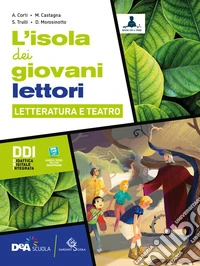 Isola dei giovani lettori. Con L'isola dei giovani scrittori, L'isola dei giovani lettori e Letteratura e teatro. Per la Scuola media. Con e-book. Con espansione online (L') libro