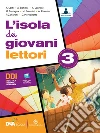sola dei giovani lettori. Con L`isola dei giovani scrittori. L`isola dei giovani lettori e Traguardo esame. Per la Scuola media. Con e-book. Con espansione online. Con DVD-ROM (L`). Vol. 3