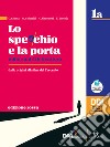 Specchio e la porta. Mille anni di letteratura. Ediz. rossa. Vol.1A-1B. Con Scrivere e parlare, Percorsi di scrittura e comunicazione orale per l'esame di Stato. Per le Scuole superiori. Con e-book. Con espansione online (Lo) libro di Giunta C. Grimaldi M. Simonetti G. Torchio E.