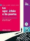 Specchio e la porta. Mille anni di letteratura. Ediz. rossa. Vol. 3A-3B. Per le Scuole superiori. Con e-book. Con espansione online (Lo) libro