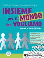 Insieme per il mondo che vogliamo. Percorsi di educazione civica. Per la Scuola media. Con e-book. Con espansione online libro