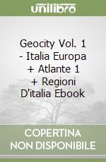 Geocity Vol. 1 - Italia Europa + Atlante 1 + Regioni D'italia Ebook libro