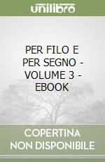 PER FILO E PER SEGNO - VOLUME 3 - EBOOK libro