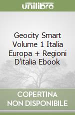 Geocity Smart Volume 1 Italia Europa + Regioni D'italia Ebook libro