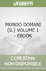 MONDO DOMANI (IL) VOLUME 1 - EBOOK libro