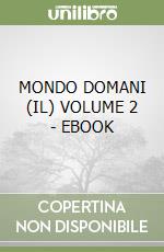 MONDO DOMANI (IL) VOLUME 2 - EBOOK libro