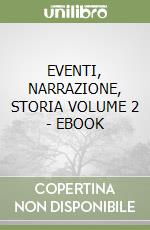 EVENTI, NARRAZIONE, STORIA VOLUME 2 - EBOOK libro