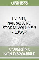 EVENTI, NARRAZIONE, STORIA VOLUME 3 - EBOOK libro