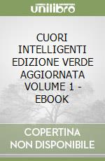 CUORI INTELLIGENTI EDIZIONE VERDE AGGIORNATA VOLUME 1 - EBOOK libro
