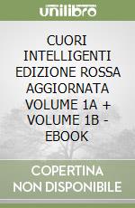 CUORI INTELLIGENTI EDIZIONE ROSSA AGGIORNATA VOLUME 1A + VOLUME 1B - EBOOK libro
