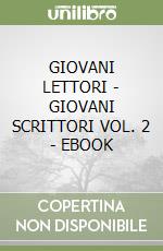 GIOVANI LETTORI - GIOVANI SCRITTORI VOL. 2 - EBOOK libro