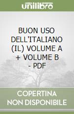 BUON USO DELL'ITALIANO (IL) VOLUME A + VOLUME B - PDF libro