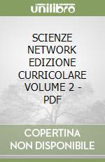 SCIENZE NETWORK EDIZIONE CURRICOLARE VOLUME 2 - PDF libro