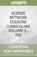 SCIENZE NETWORK EDIZIONE CURRICOLARE VOLUME 3 - PDF libro