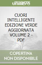 CUORI INTELLIGENTI EDIZIONE VERDE AGGIORNATA VOLUME 2 - PDF libro