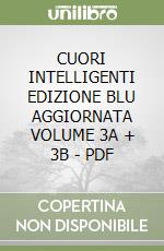 CUORI INTELLIGENTI EDIZIONE BLU AGGIORNATA VOLUME 3A + 3B - PDF libro