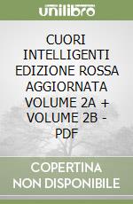 CUORI INTELLIGENTI EDIZIONE ROSSA AGGIORNATA VOLUME 2A + VOLUME 2B - PDF libro