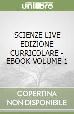 SCIENZE LIVE EDIZIONE CURRICOLARE - EBOOK VOLUME 1 libro