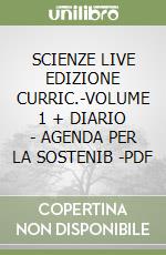 SCIENZE LIVE EDIZIONE CURRIC.-VOLUME 1 + DIARIO - AGENDA PER LA SOSTENIB -PDF libro