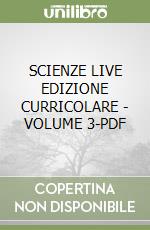 SCIENZE LIVE EDIZIONE CURRICOLARE - VOLUME 3-PDF libro