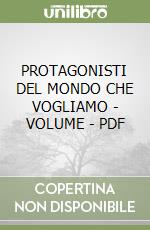 PROTAGONISTI DEL MONDO CHE VOGLIAMO - VOLUME - PDF