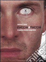 Faccia a faccia. Il nuovo ritratto fotografico. Ediz. illustrata libro