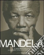 Mandela. Il ritratto di un uomo. Con documenti, testimonianze, interviste, fotografie libro