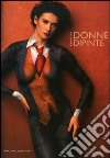 Donne dipinte. Ediz. illustrata libro