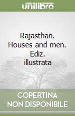 Rajasthan. Houses and men. Ediz. illustrata libro